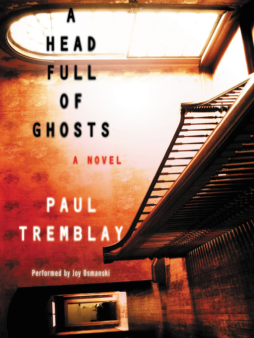Title details for A Head Full of Ghosts by Paul Tremblay - Available